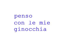 Penso con le mie ginocchia