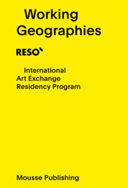 Working Geographies. RESÒ International Art Exchange Residency Program